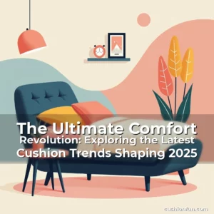 Artistic representation for The Ultimate Comfort Revolution: Exploring the Latest Cushion Trends Shaping 2025