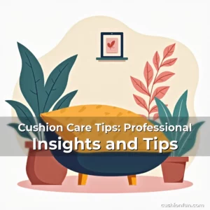 Artistic representation for Cushion Care Tips: Professional Insights and Tips