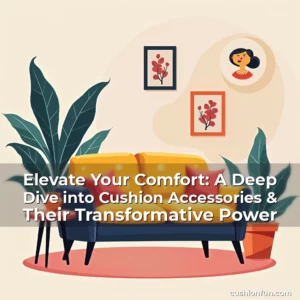 Artistic representation for Elevate Your Comfort: A Deep Dive into Cushion Accessories & Their Transformative Power
