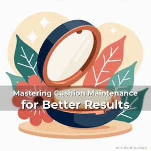 Artistic representation for Mastering Cushion Maintenance for Better Results