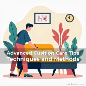 Artistic representation for Advanced Cushion Care Tips Techniques and Methods