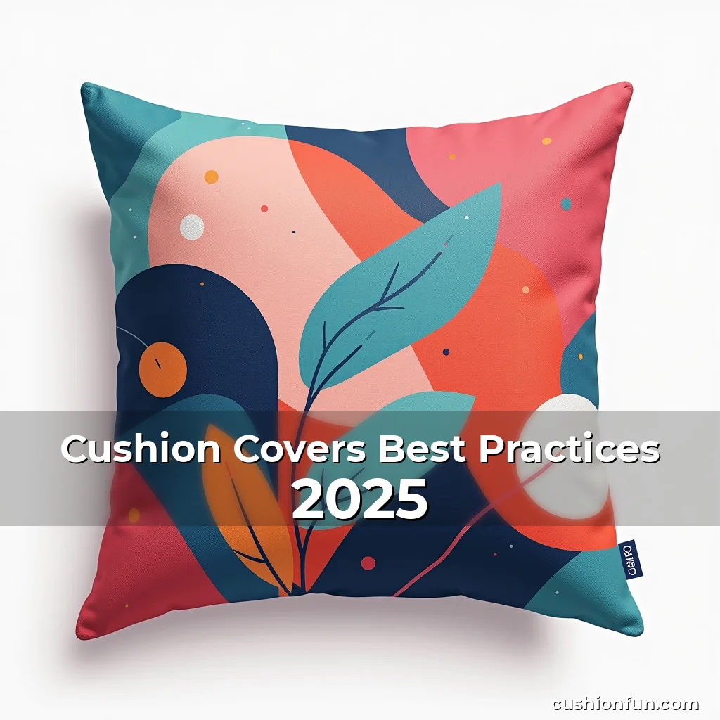 Artistic representation for Cushion Covers Best Practices 2025