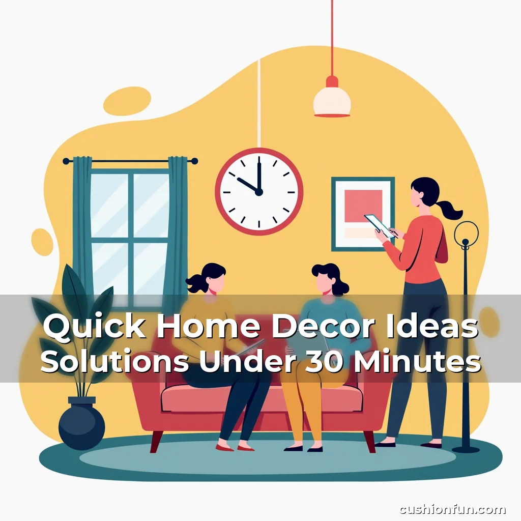 Artistic representation for Quick Home Decor Ideas Solutions Under 30 Minutes