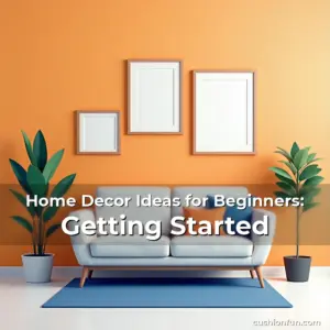 Artistic representation for Home Decor Ideas for Beginners: Getting Started
