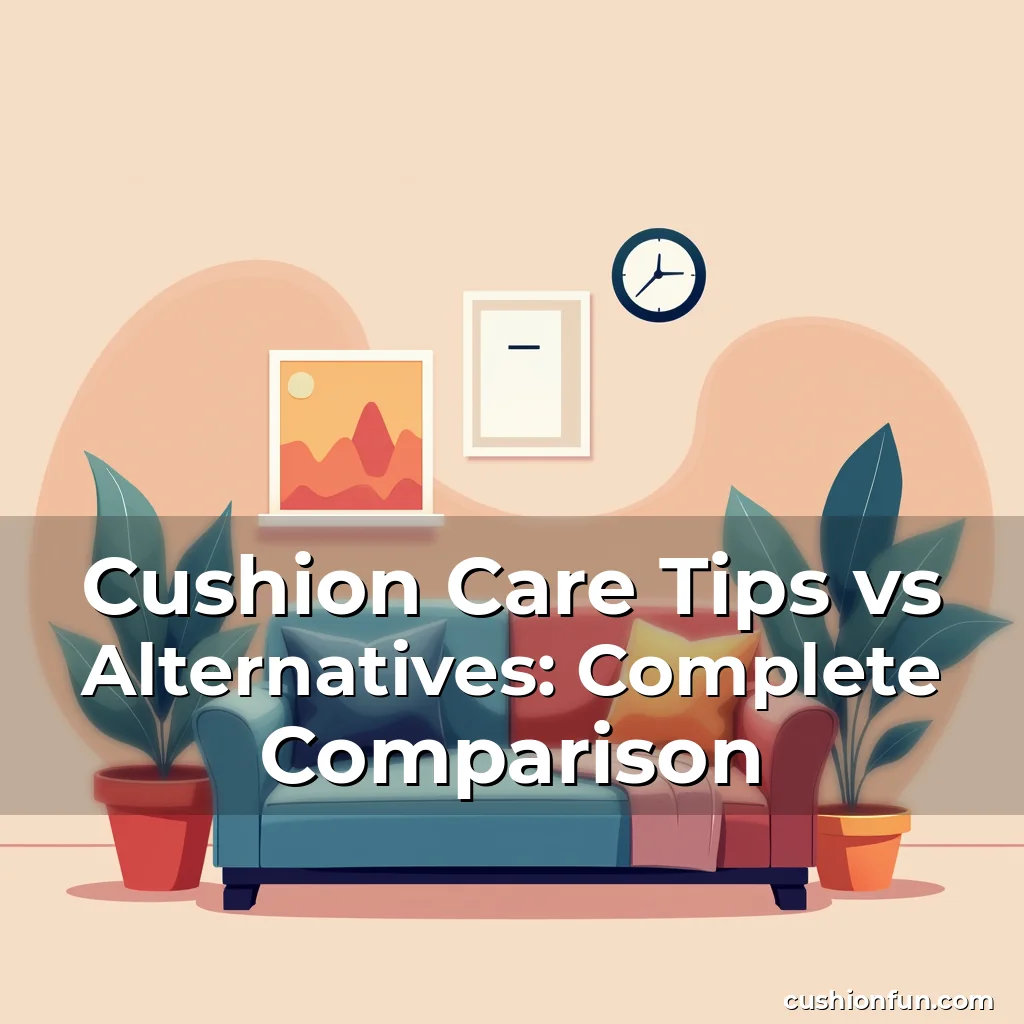 Artistic representation for Cushion Care Tips vs Alternatives: Complete Comparison