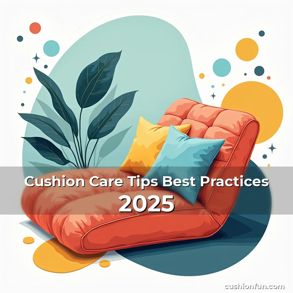 Artistic representation for Cushion Care Tips Best Practices 2025