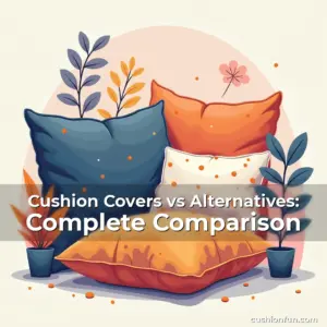 Artistic representation for Cushion Covers vs Alternatives: Complete Comparison